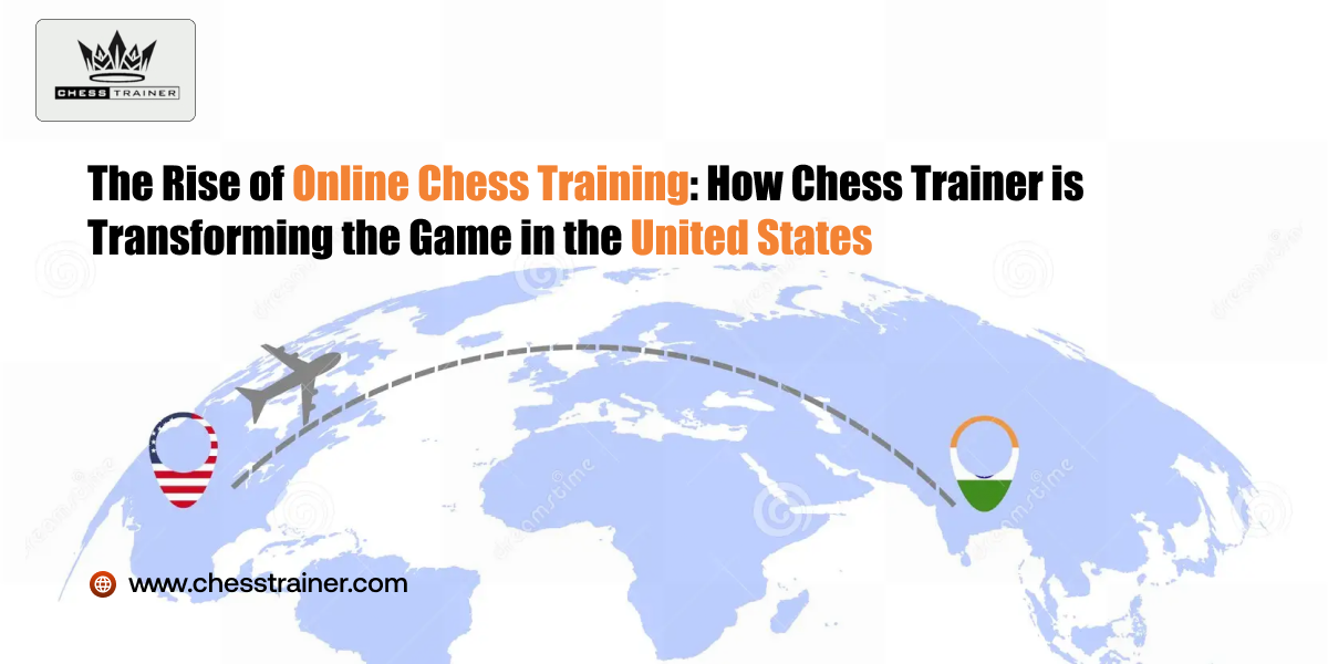 The Rise of Online Chess Training: How Chess Trainer is Transforming the Game in the United States