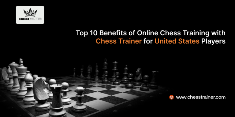 Top 10 Benefits of Online Chess Training with Chess Trainer for United States Players
