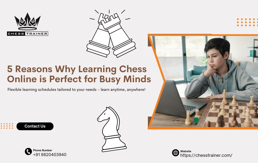 5 Reasons Why Learning Chess Online is Perfect for Busy Minds - Chess Trainer
