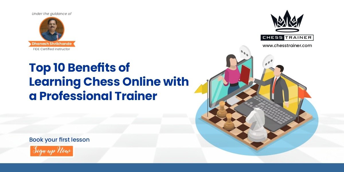 Top 10 Benefits of Learning Chess Online with a Professional Trainer