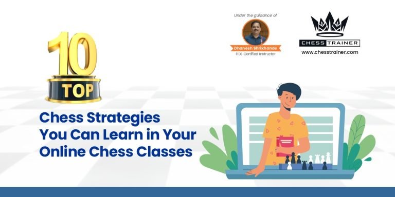 Top 10 Chess Strategies You Can Learn in Your Online Chess Classes