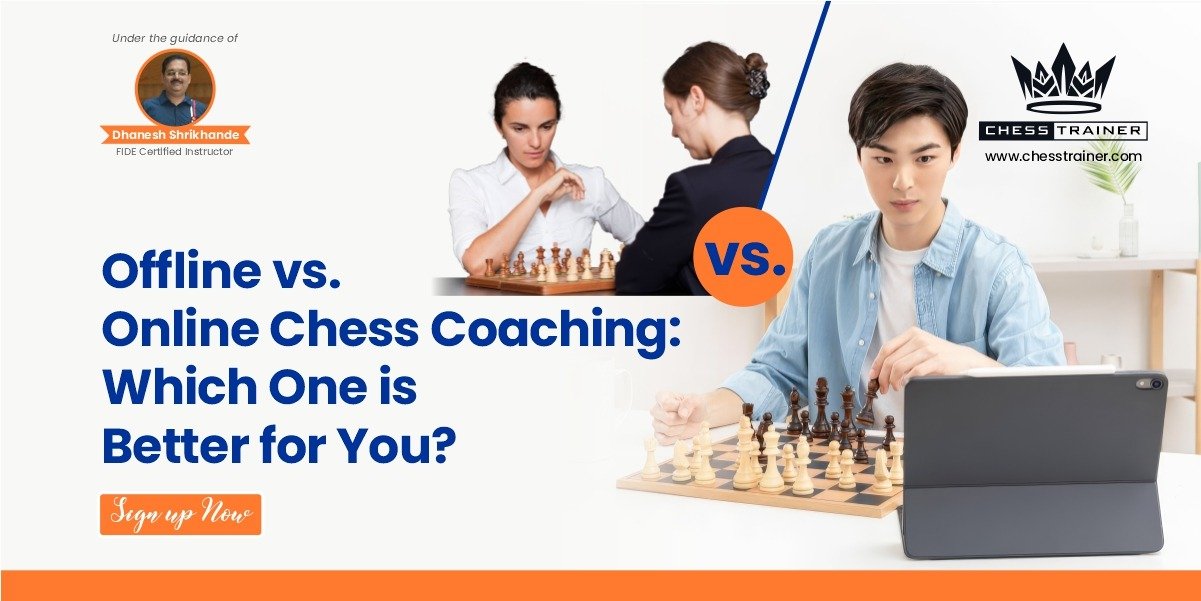 Online vs. Offline Chess Coaching Which One is Better for You - Chess Trainer