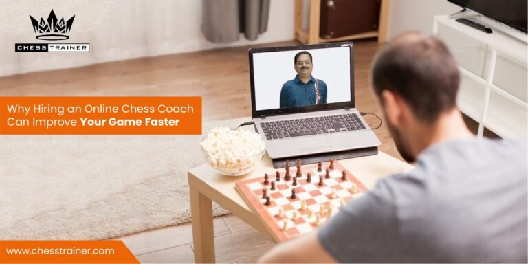 Why Hiring an Online Chess Coach Can Improve Your Game Faster