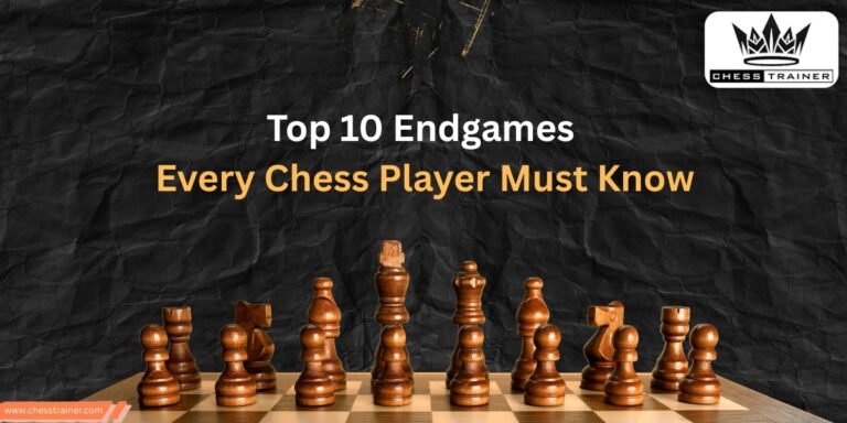 Top 10 Endgames Every Chess Player Must Know